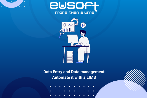Data Entry and Data management: Automate it with a LIMS 