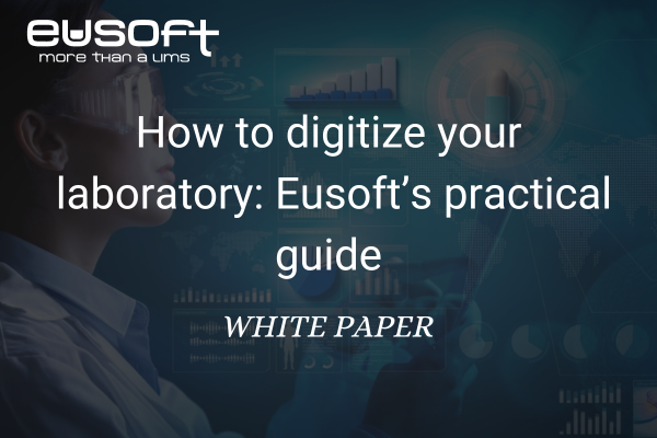 How to digitize your laboratory: Eusoft’s practical guide