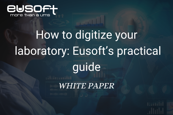 How to digitise your laboratory: Eusoft’s practical guide