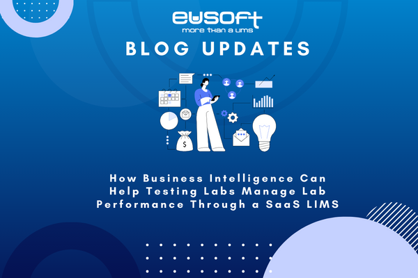 How Business Intelligence Can Help Testing Labs Manage Lab Performance Through a SaaS LIMS 